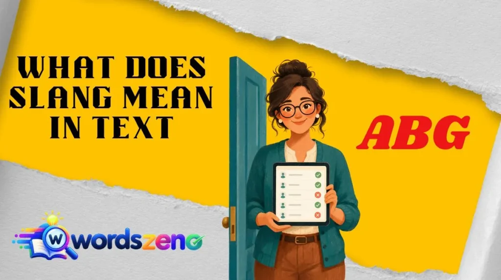 What Does “abg meaning slang” Mean in Text?