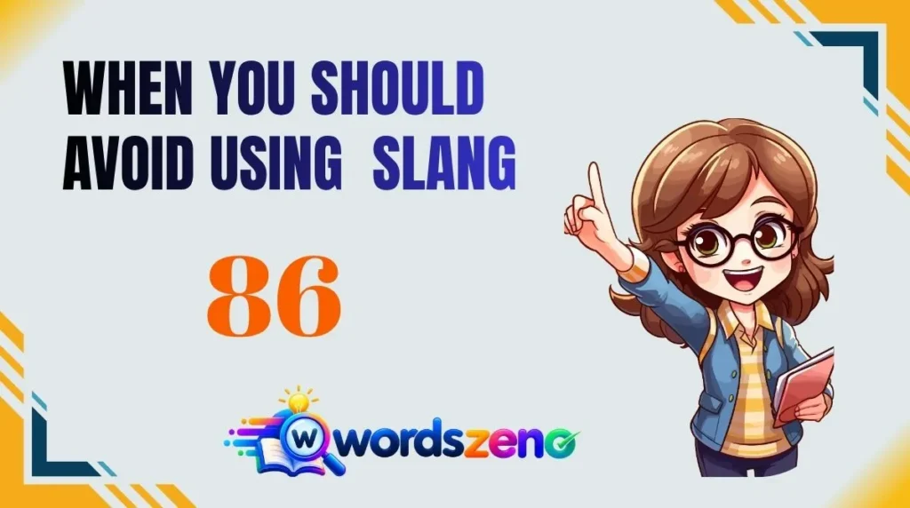 When You Should Avoid Using “86 meaning slang”