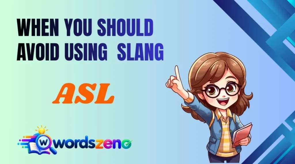 When You Should Avoid Using “ASL meaning slang”