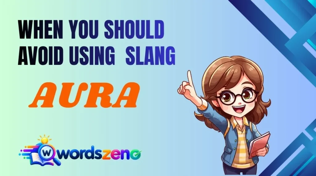 When You Should Avoid Using “[ Aura meaning slang ]”