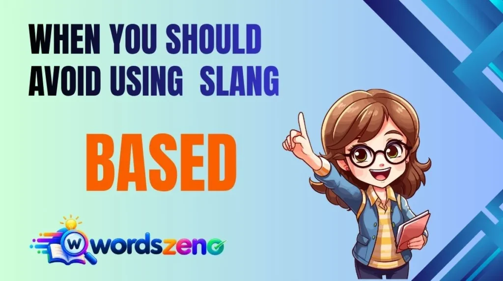When You Should Avoid Using “Based Meaning Slang”