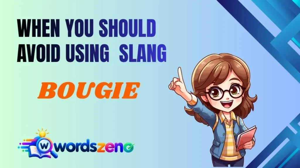 When You Should Avoid Using “bougie meaning slang”