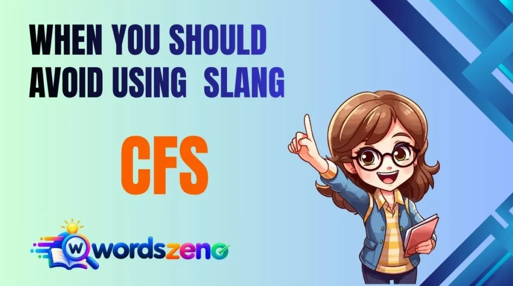 When You Should Avoid Using “CFS Meaning Slang”