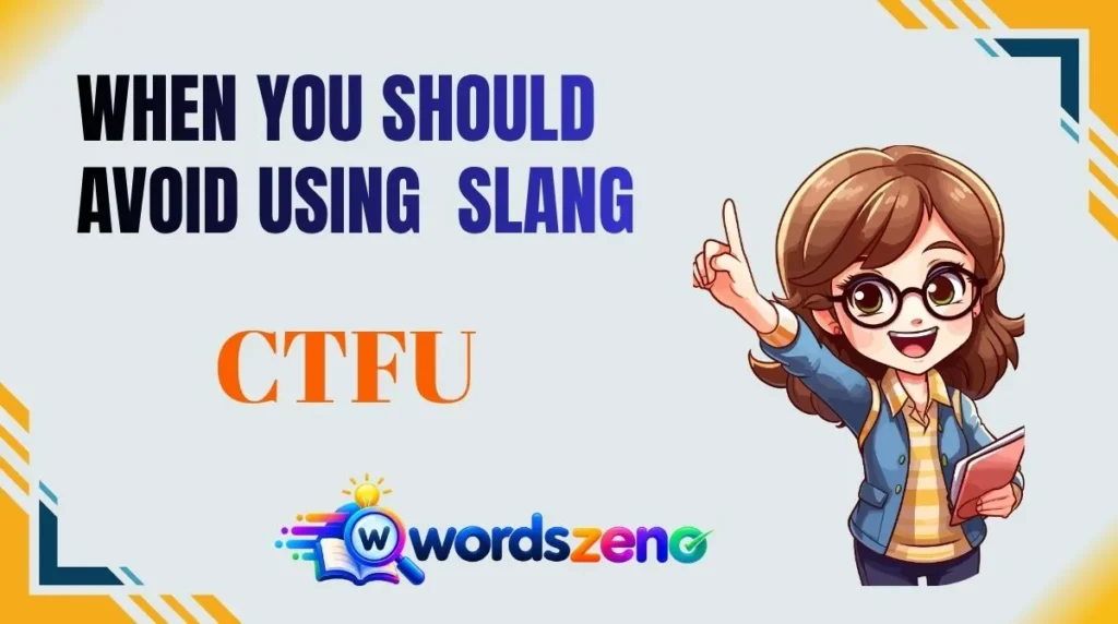 When You Should Avoid Using “ctfu meaning slang”