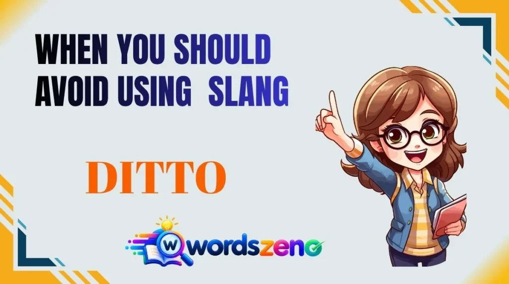 When You Should Avoid Using “ditto meaning slang”