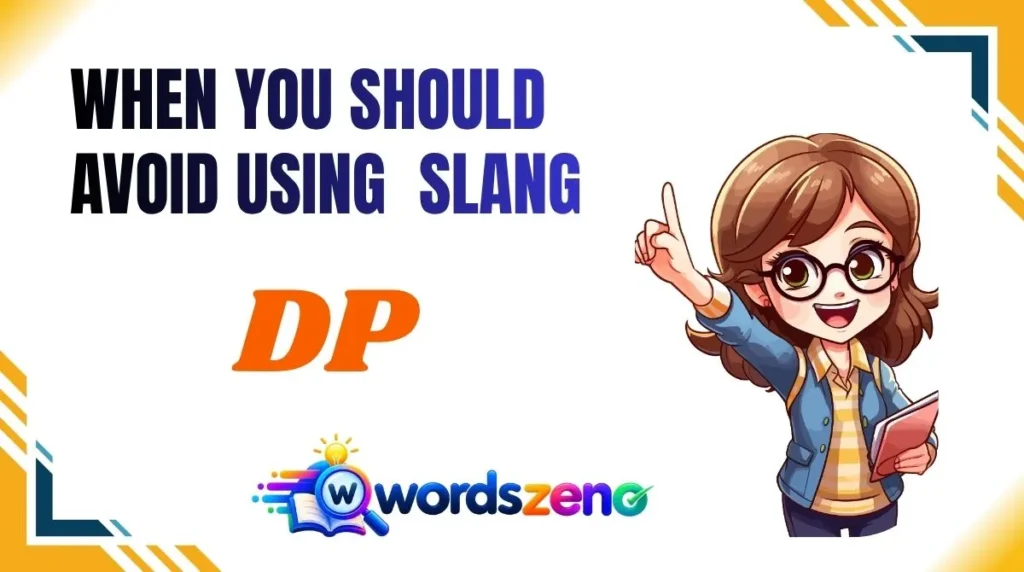 When You Should Avoid Using “dp meaning slang”