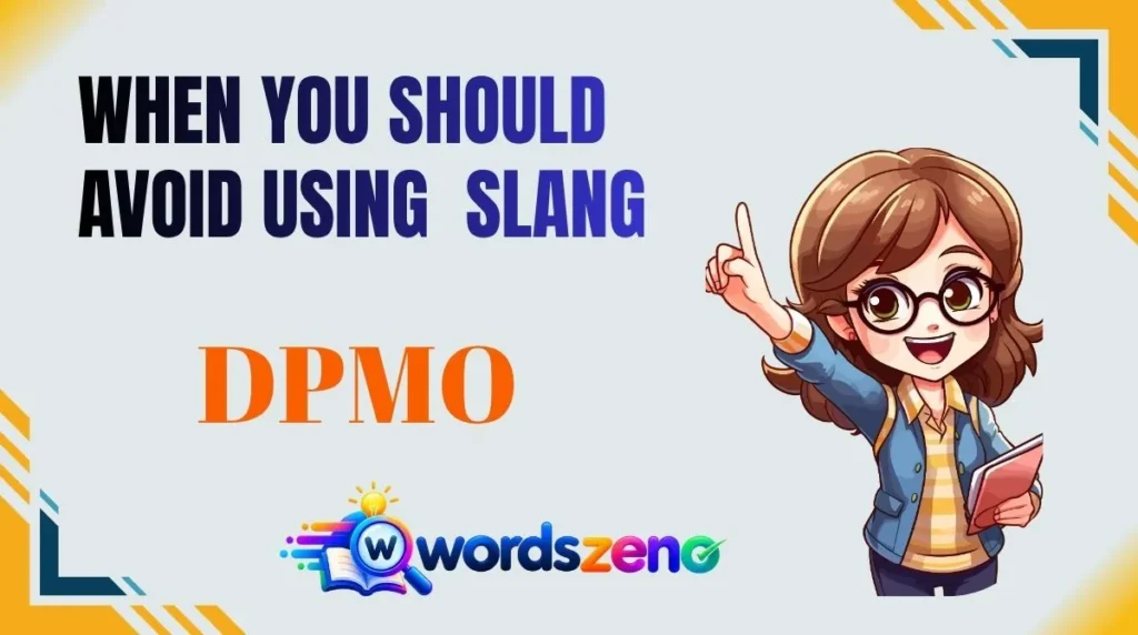 When You Should Avoid Using “dpmo meaning slang”