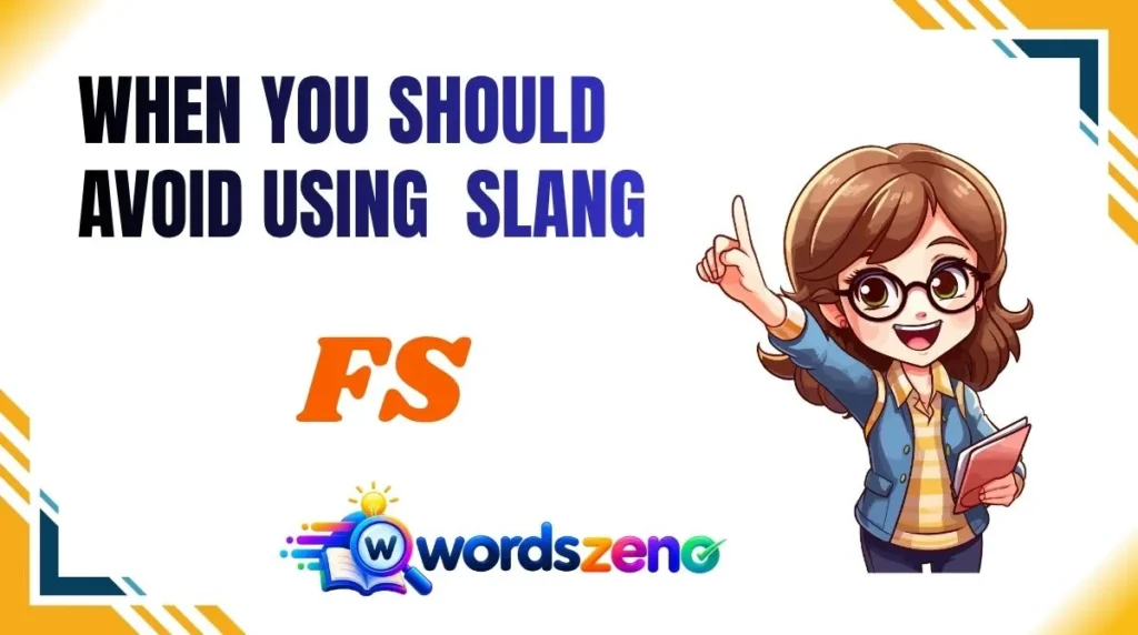 When You Should Avoid Using “FS”