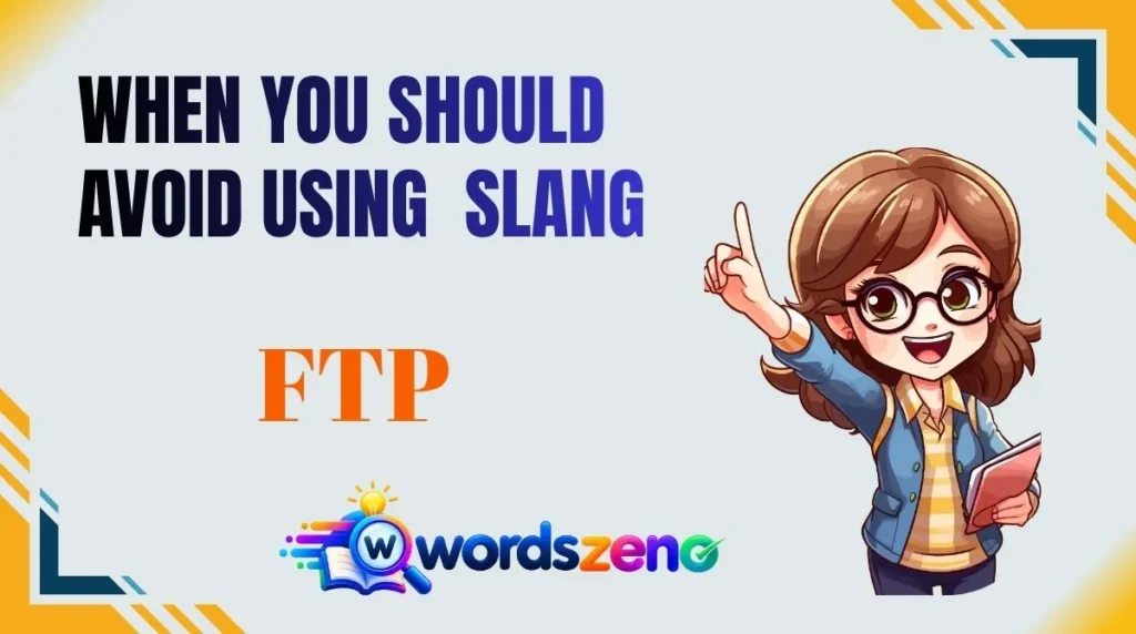 When You Should Avoid Using “FTP Meaning Slang”