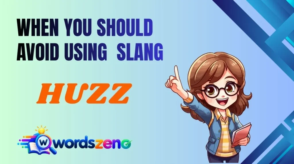 When You Should Avoid Using “Huzz”