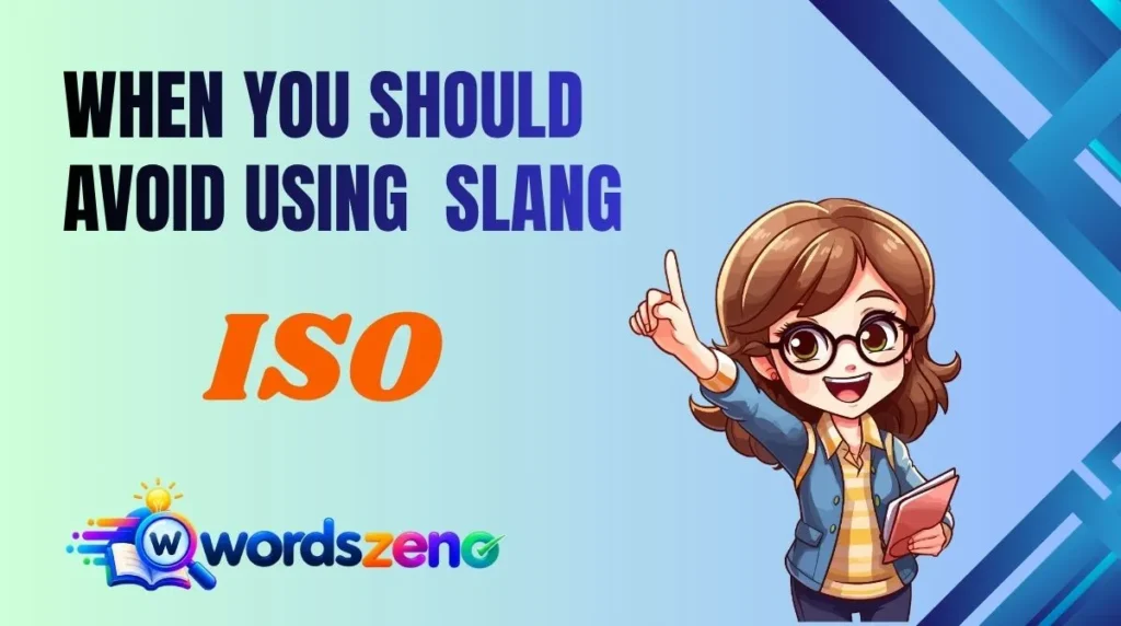 When You Should Avoid Using “ISO meaning slang”