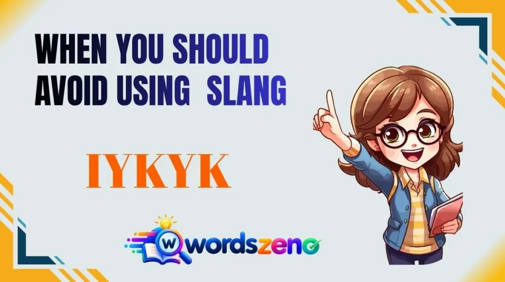 When You Should Avoid Using “IYKYK Meaning Slang”