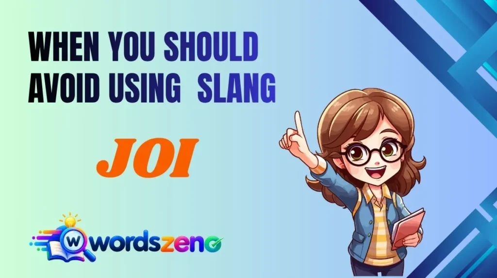 When You Should Avoid Using “JOI meaning slang”