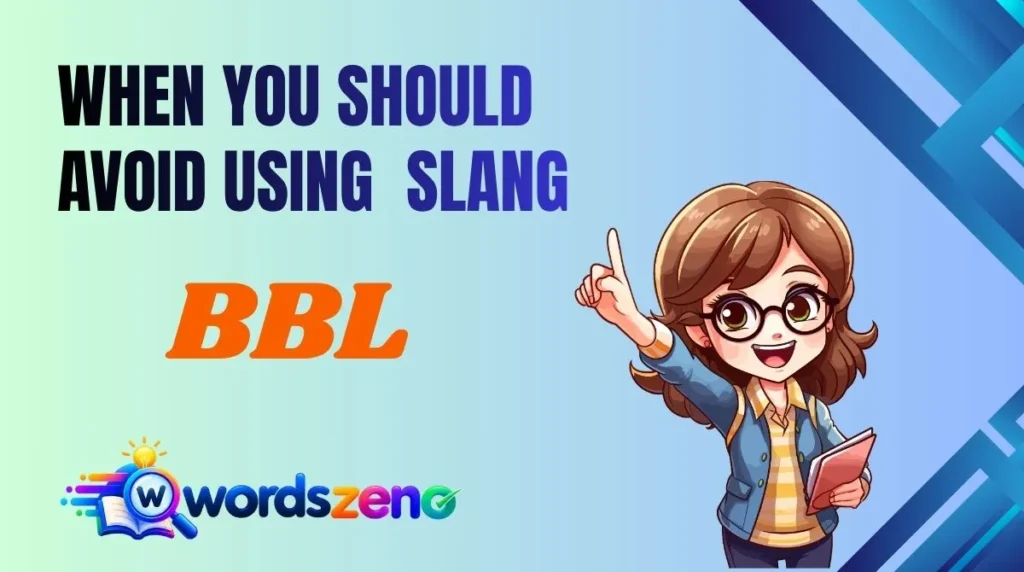 When You Should Avoid Using “meaning BBL slang”
