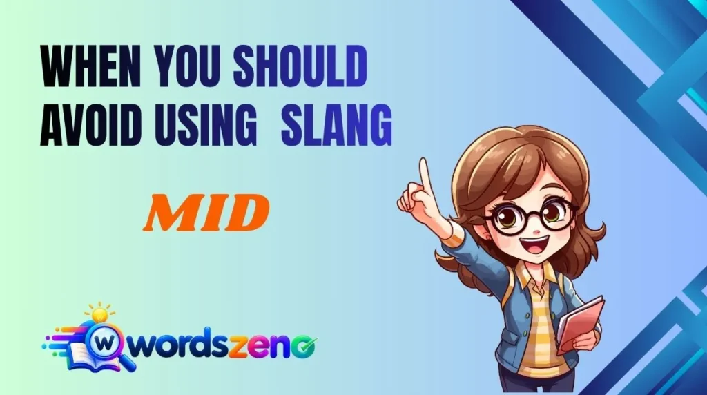 When You Should Avoid Using “Mid meaning slang”