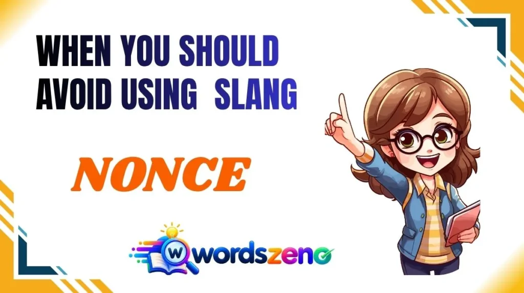 When You Should Avoid Using “nonce meaning slang”