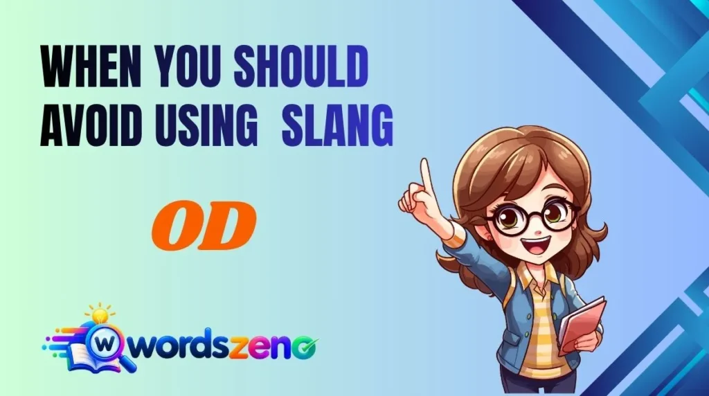 When You Should Avoid Using “[ OD meaning slang ]”