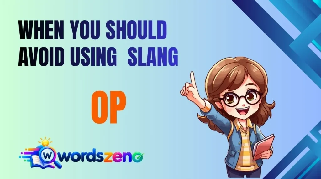 When You Should Avoid Using “OP Meaning Slang”