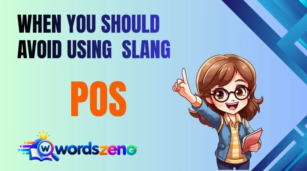 When You Should Avoid Using “POS Meaning Slang”
