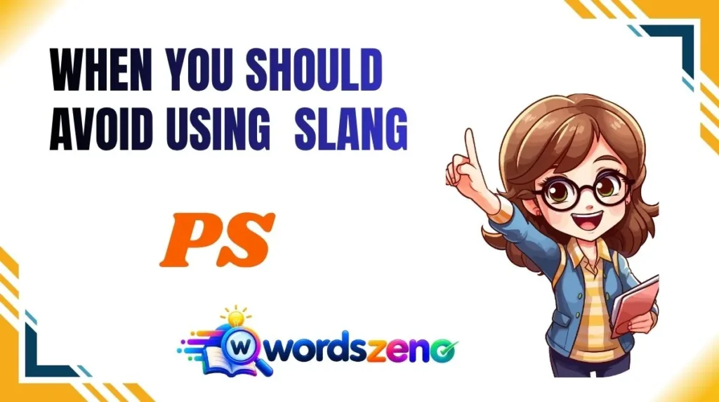 When You Should Avoid Using “PS Meaning Slang”