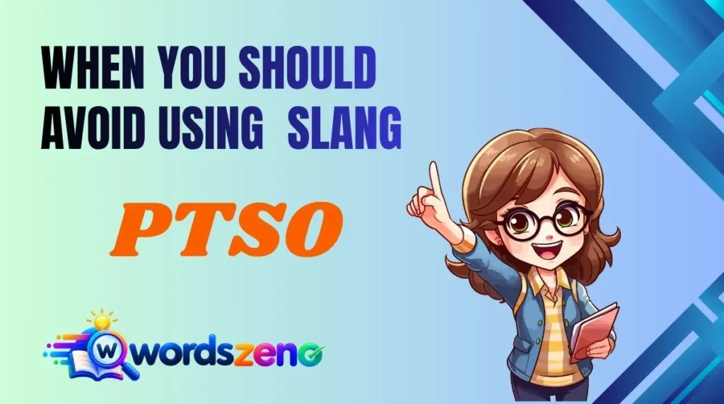 When You Should Avoid Using “PTSO meaning slang”