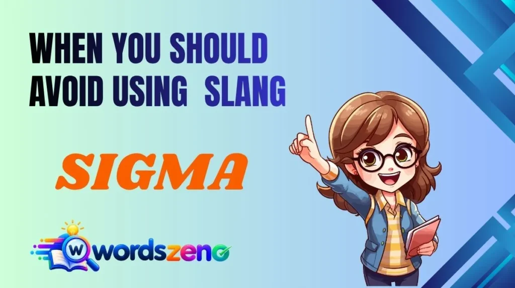 When You Should Avoid Using “[ Sigma meaning slang ]”