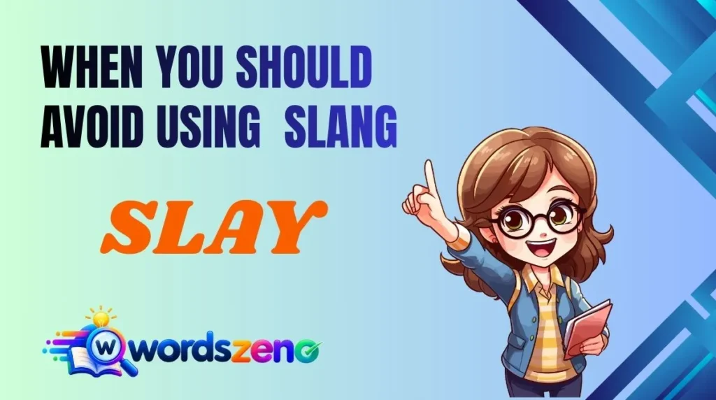 When You Should Avoid Using “Slay meaning slang”