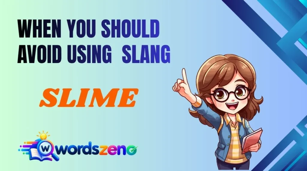When You Should Avoid Using “Slime Meaning Slang”