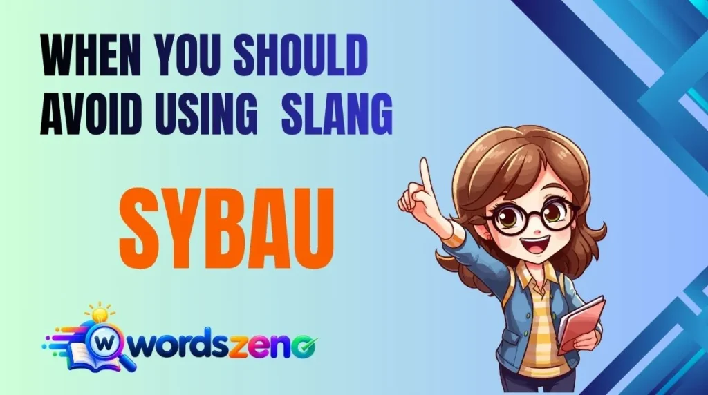 When You Should Avoid Using “SYBAU Meaning Slang”