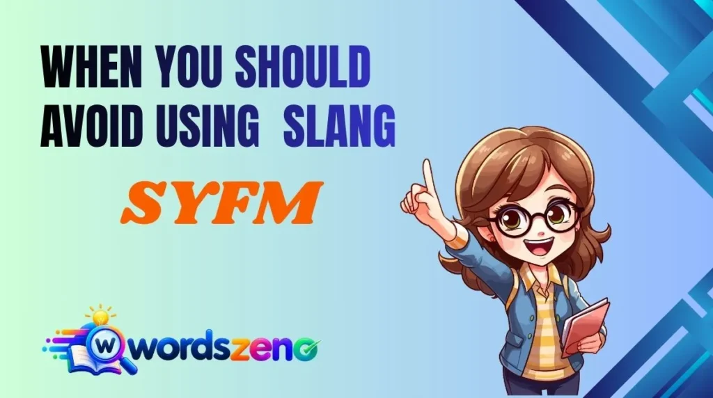 When You Should Avoid Using “SYFM Meaning Slang”
