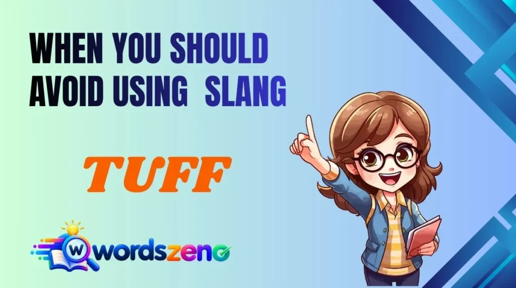 When You Should Avoid Using “Tuff meaning slang”