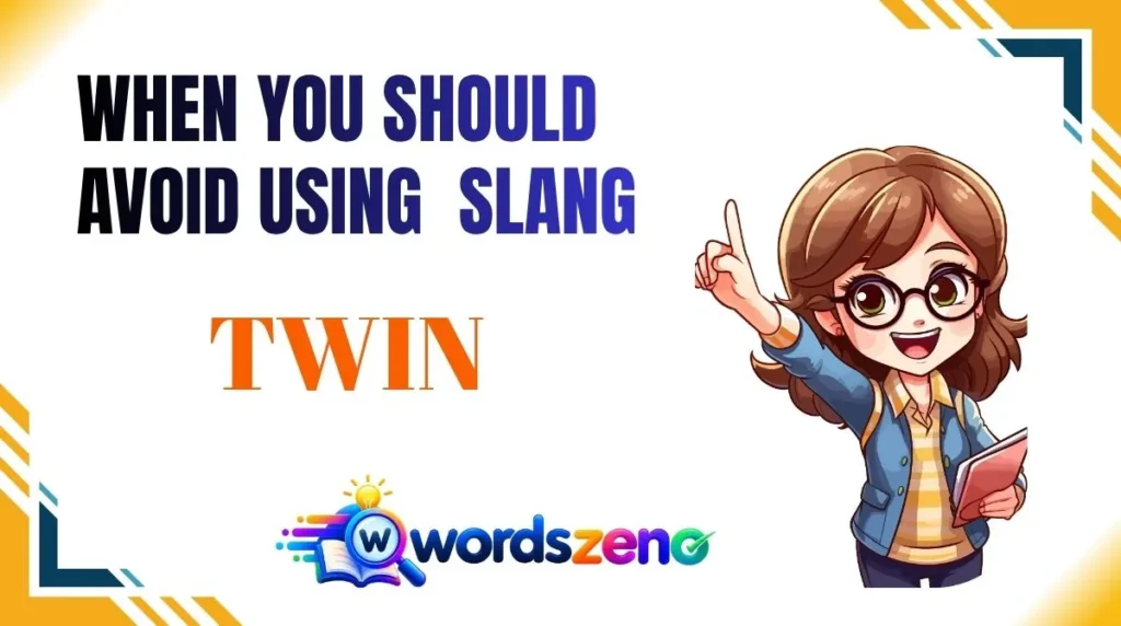 When You Should Avoid Using “twin meaning slang”