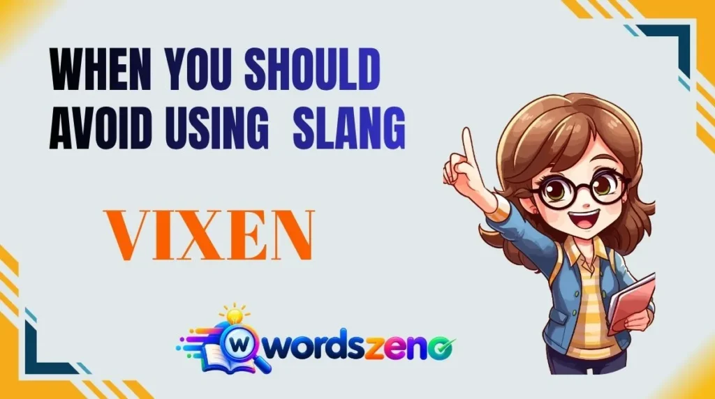 When You Should Avoid Using “Vixen Meaning Slang”