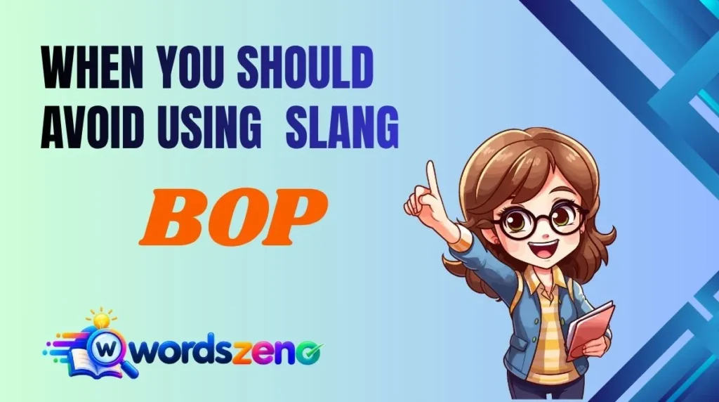 When You Should Avoid Using “What Does “bop slang meaning” Mean in Text?