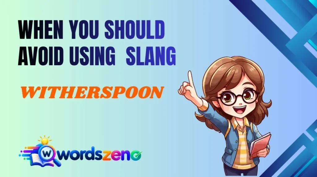 When You Should Avoid Using “Witherspoon Meaning Slang”